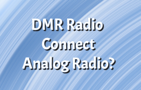 هل يمكن توصيل راديو DMR بالراديو التناظري？
